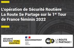 L'opération de sécurité routière "La route se partage" sur le 1er tour de France féminin 2022